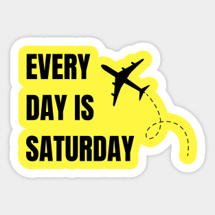Every day is Saturday Sticker